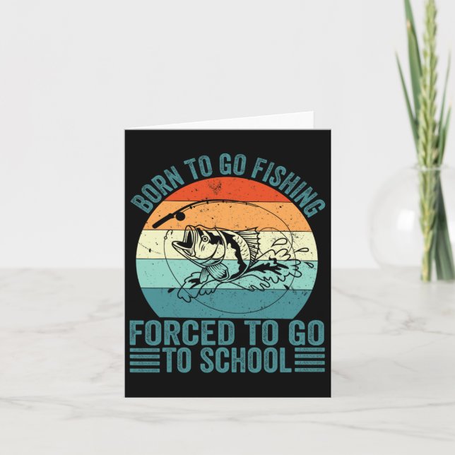 Carte Né Pour Aller Pêcher Forced School Funny Fishing B (Devant)