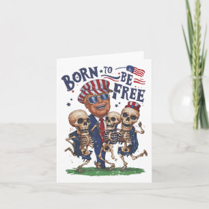 Carte Né pour être libre Funny Trump Danser Skeleton 4th