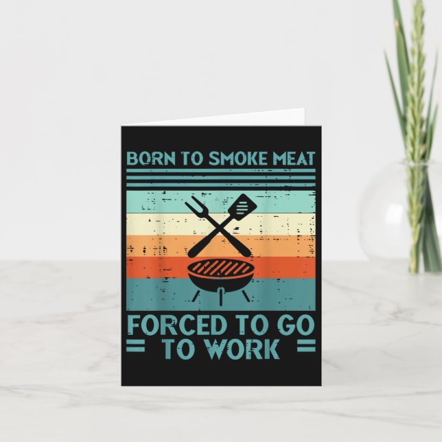 Carte Né Pour Griller La Viande Forcé À Travailler Fun B (Devant)