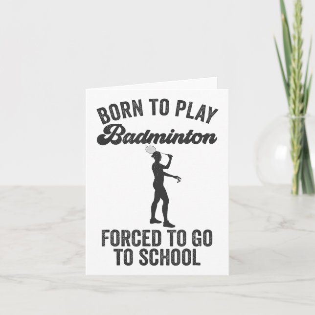 Carte Né pour jouer au badminton forcé d'aller à l'école (Devant)