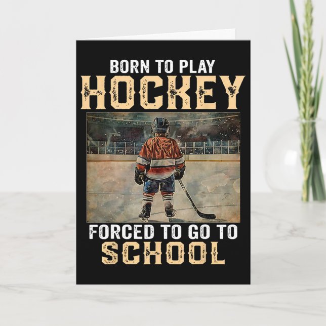 Carte Né pour jouer au hockey - Obligé d'aller à l'école (Devant)