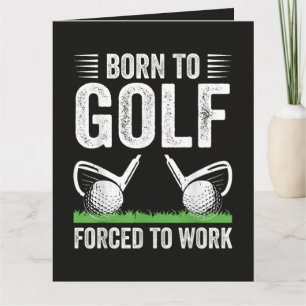 Carte Né pour le golf, forcé de travailler Citation drôl