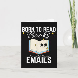 Carte Né Pour Lire Des Livres Forcés De Lire Des Emails