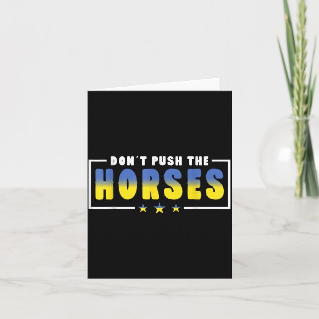 Carte Ne poussez pas les chevaux - Citation drôle de mèm (Devant)