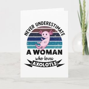 Carte Ne sous-estimez jamais une femme qui aime Axolotls