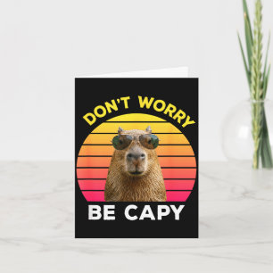 Carte Ne t'inquiète pas sois capy capybara drôle
