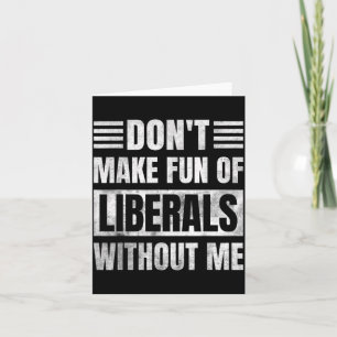 Carte Ne vous moquez pas des libéraux sans moi