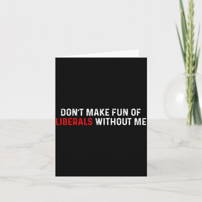 Carte Ne vous moquez pas des libéraux sans moi Drôle (2  (Devant)