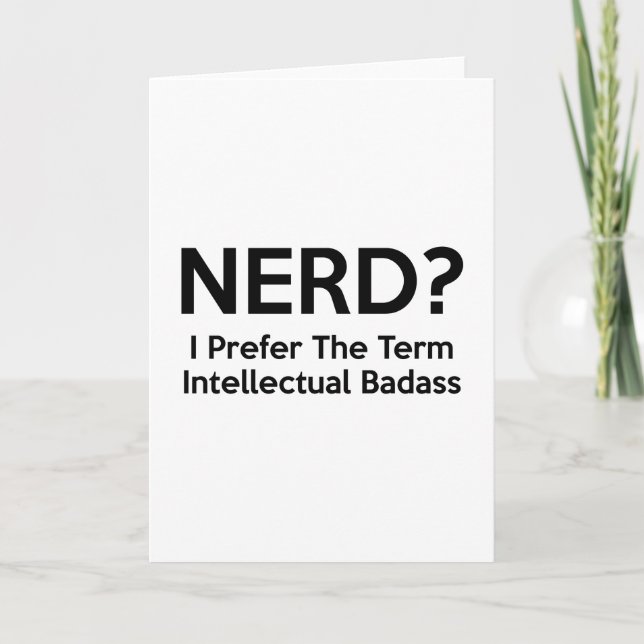 Carte NERD ? Je préfère le terme Badass intellectuel. (Devant)