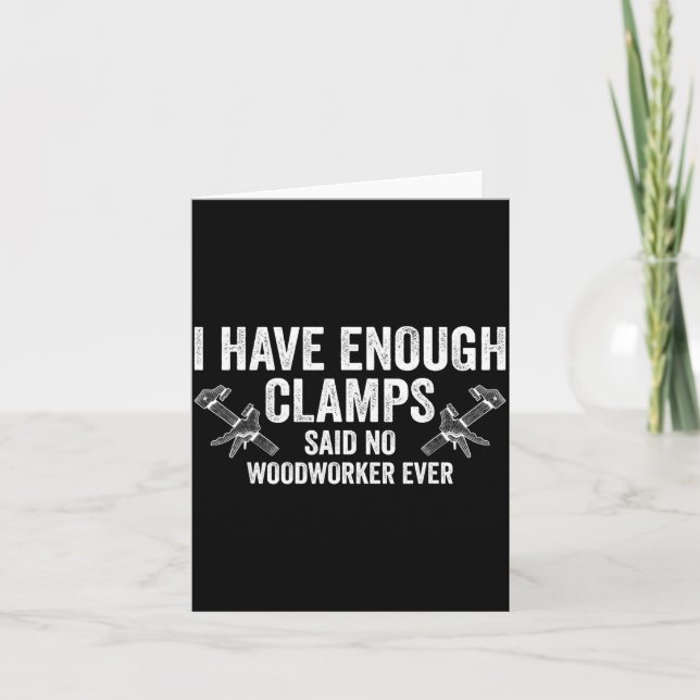 Carte Never Enough Clamps Funny Joinery Woodworking Men  (Devant)