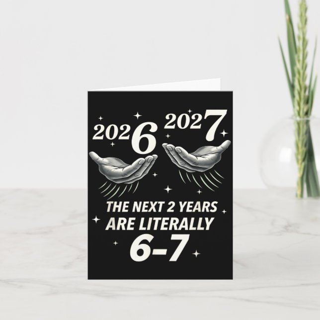 Carte New Year 2026 Funny 67 The Next 2 Years Are Litera (Devant)