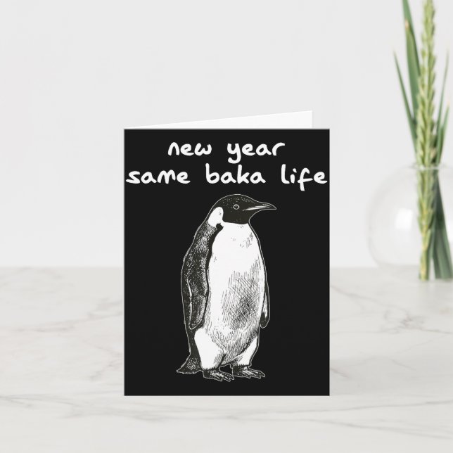 Carte New Year Same Baka Life Humor Penguin Joke  (Devant)