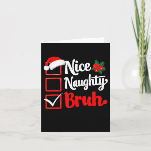 Carte Nice Naughty Bruh Noël drôle Liste de Noël Père No
