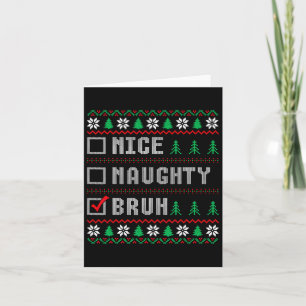 Carte Nice Naughty Bruh Xmas Femmes Hommes Enfants Noël 