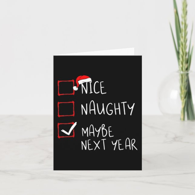 Carte Nice Naughty Peut-Être l'année prochaine Fun Noël  (Devant)