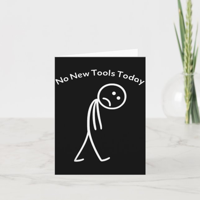 Carte No New Tools Today Funny Work Humor Design  (Devant)