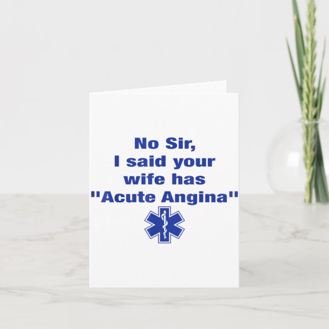 Carte No Sir I Said Your Wife Has Acute Angina Funny Med (Devant)