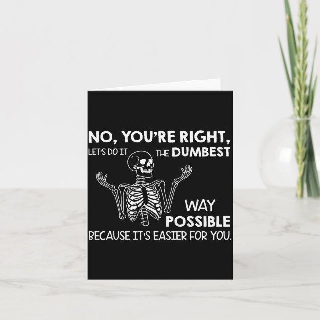 Carte No You're Right Let's Do It The Dum Way Ssible  (Devant)