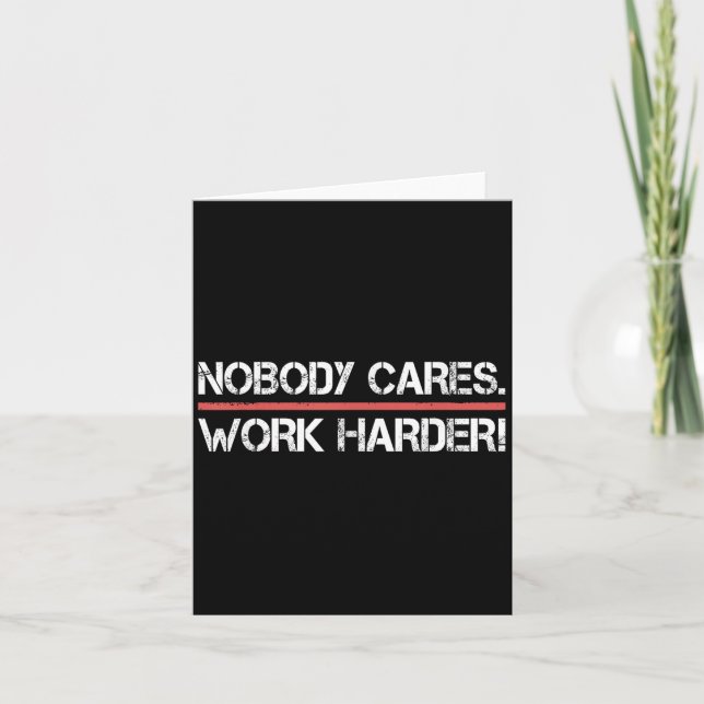 Carte Nobody Cares Work Harder Tee Shirt- Insration Moti (Devant)