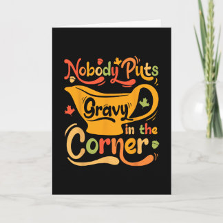 Carte Nobody Puts Gravy In The Corner 