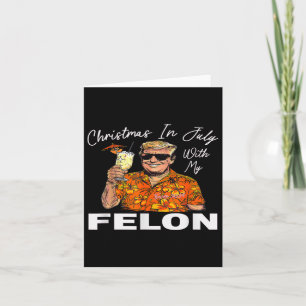 Carte Noël-en-juillet-avec-mon-felon-trump-2024-été-