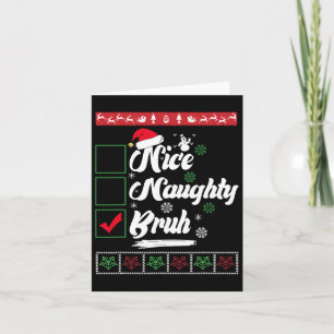 Carte Noël Nice Naughty Bruh Funny Liste de Noël Femmes