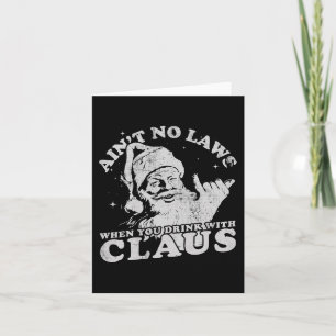 Carte Noël Père Noël n'a pas de lois quand vous buvez av