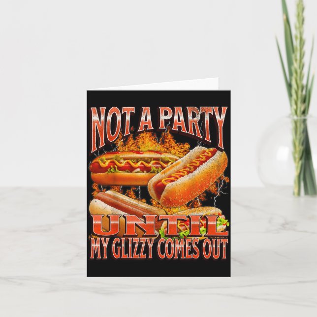 Carte Not A Party Until Glizzy Funny Wiener Hot Dog Meme (Devant)