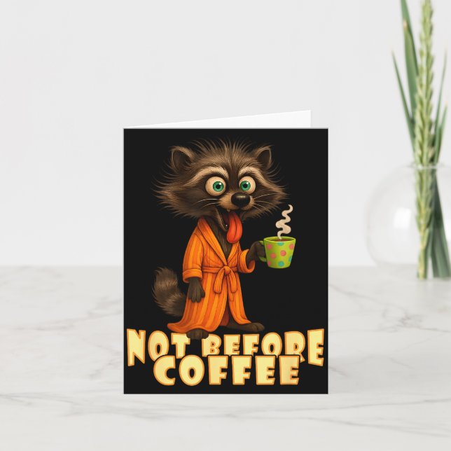 Carte Not Before Coffee-tee – Funny Morning Raccoon And  (Devant)