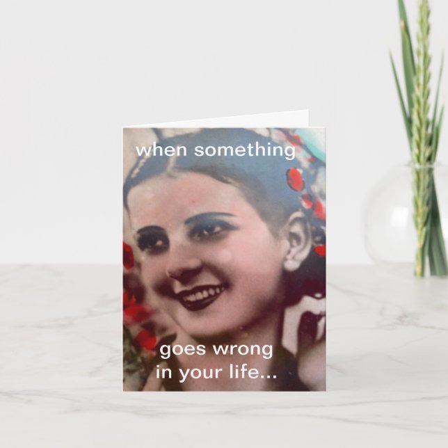 CARTE NOTECARD-WHEN QUELQUE CHOSE VA MAL DANS VOTRE VIE (Devant)