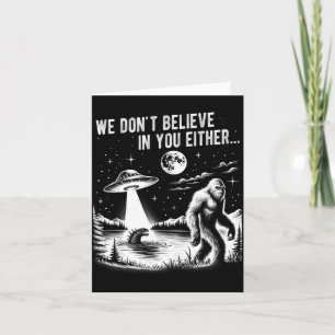 Carte Nous ne croyons pas non plus en vous Bigfoot Ufo L