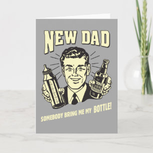 Carte Nouveau Papa : Quelqu'Un M'Apporte Ma Bouteille