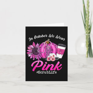 Carte Nurse Scrub Life En Octobre Nous Portons Pink Brea