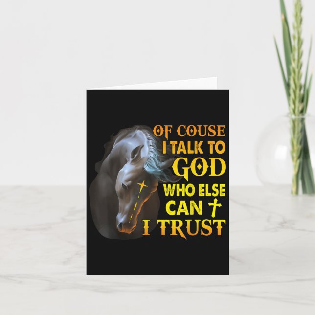 Carte Of Course I Talk To God Who Else Can I Trust Horse (Devant)