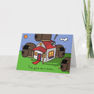 Carte oh, donnez-moi une maison...