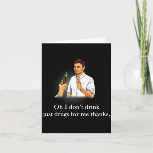 Carte Oh je ne bois pas juste des médicaments pour moi m