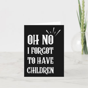 Carte Oh Non J'ai Oublié D'avoir Des Enfants Drôle Sarca