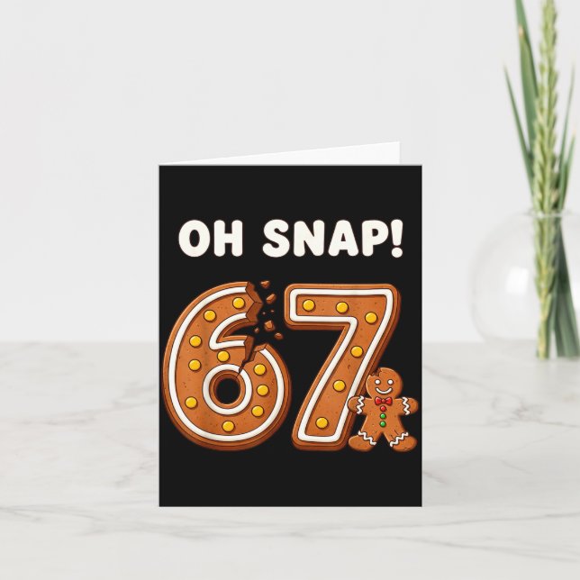 Carte Oh Snap 67 Six Seven Meme Gingerbread Man Funny 67 (Devant)