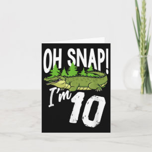 Carte Oh Snap Je suis 10 Alligator Crocodile 10e anniver