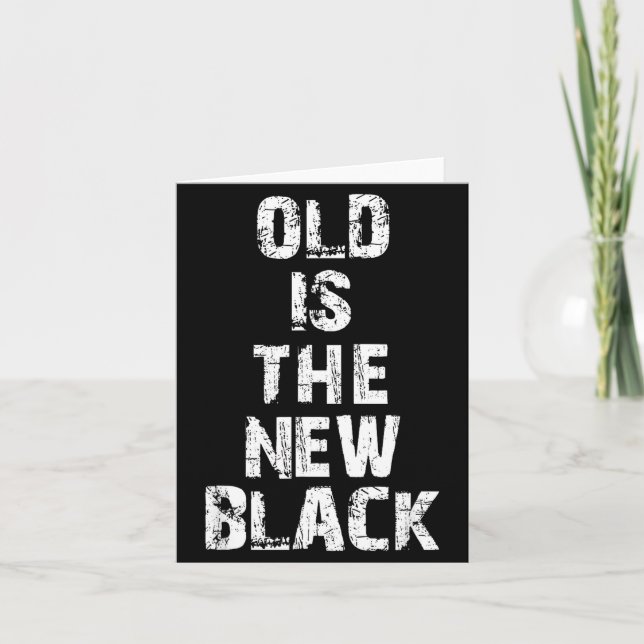 Carte Old Is The New Black Funny Elderly People Birthday (Devant)