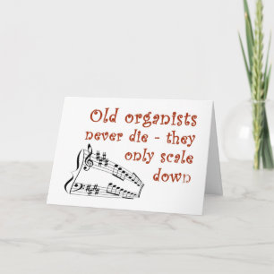 Carte "Old organists never die" birthday card
