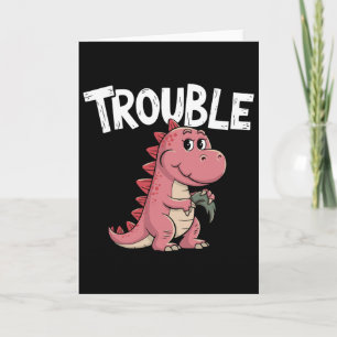 Carte Où je vais, les ennuis suivent Je suis des dinos d