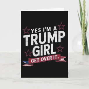 Carte Oui je suis une fille Trump, passez à autre chose