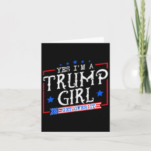 Carte Oui, je suis une fille Trump, passez à autre chose