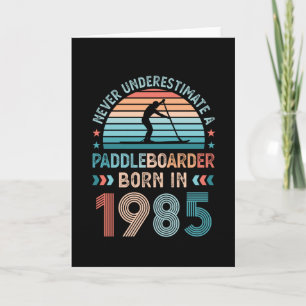 Carte Paddlebarding born 1985 40th Birthday Gift Sup Dad