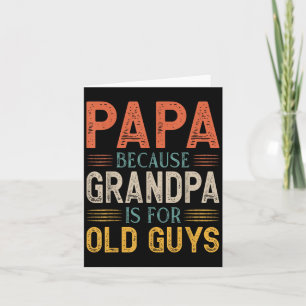 Carte Papa Parce Que Grand-Père Est Pour Les Vieux Fêtes