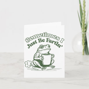 Carte Parfois je fais juste que je péte Humour Grenouill