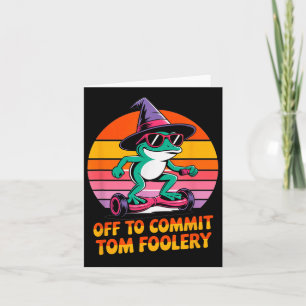 Carte Partir Pour Engager Tom Foolery Funny Frog Sarcasm