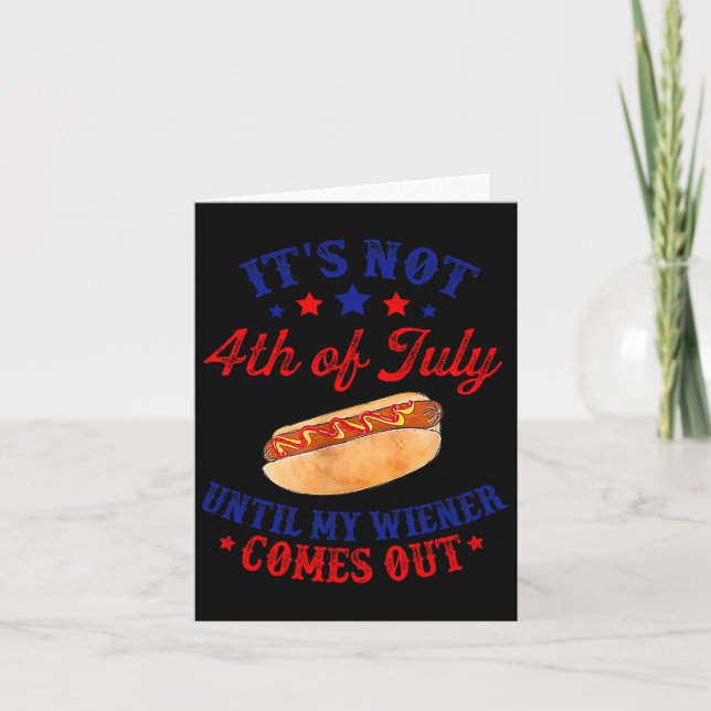 Carte Pas 4 juillet Jusqu'À Ce Que Mon Wiener Sorte (Devant)