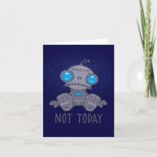 Carte Pas aujourd'hui triste robot